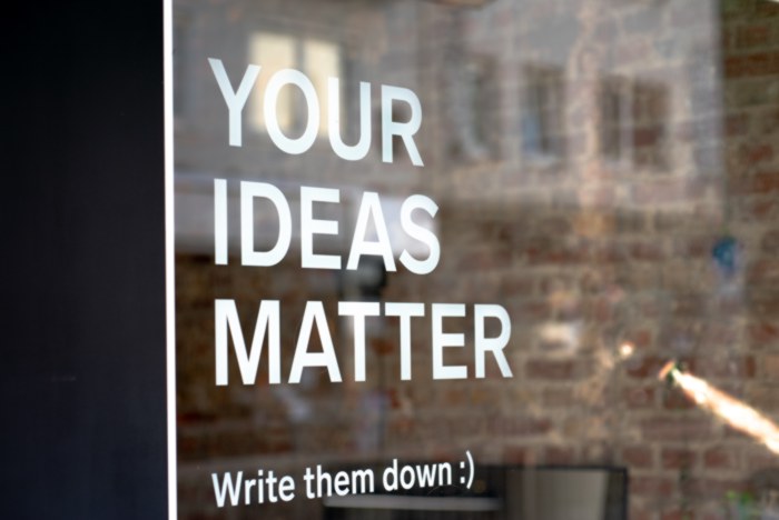 Sign reading: your ideas matter, write them down.