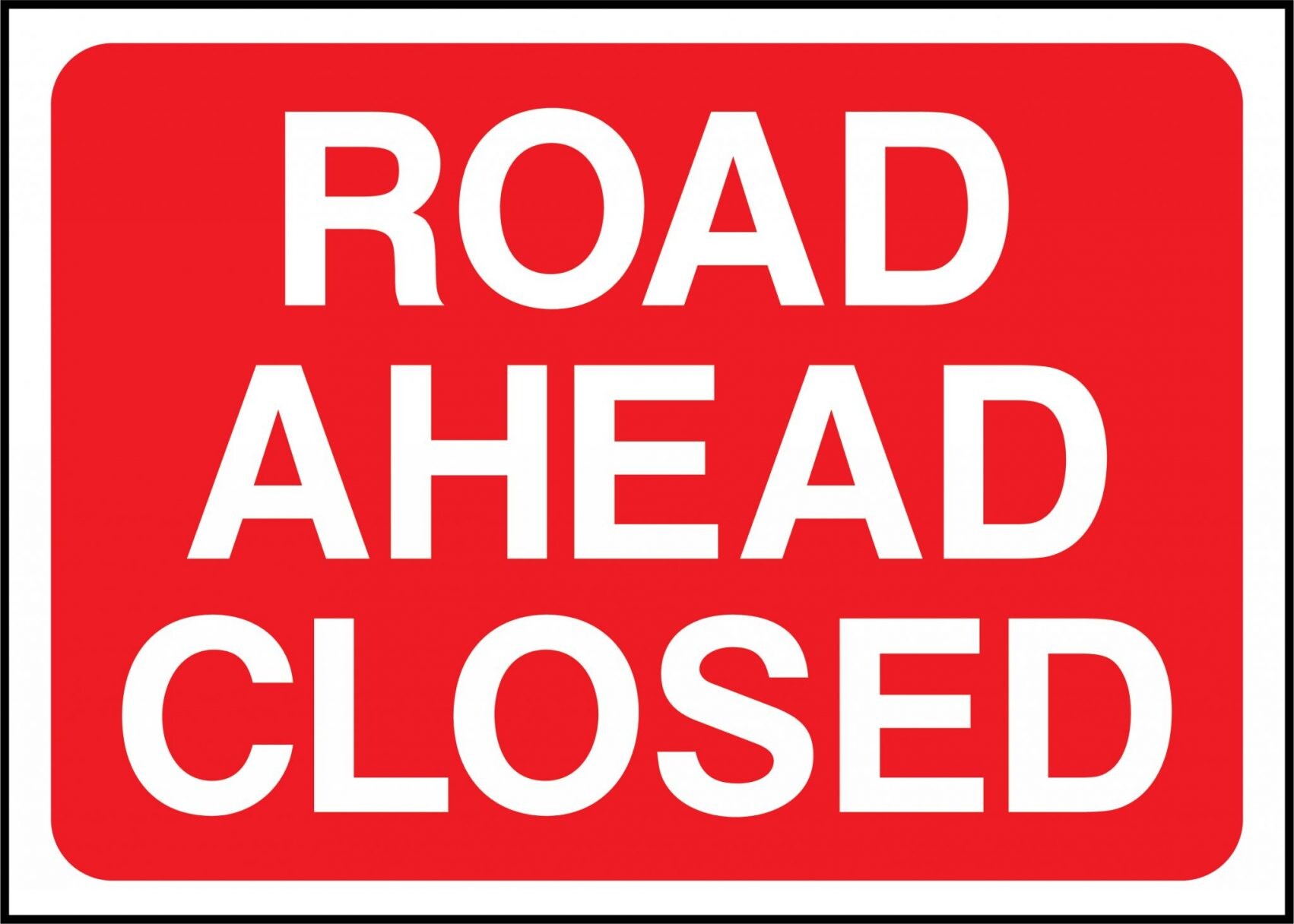 Road Ahead Closed Sign